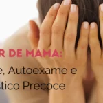 Mastologista Sao Paulo estresse cancer de mama autoexame 1